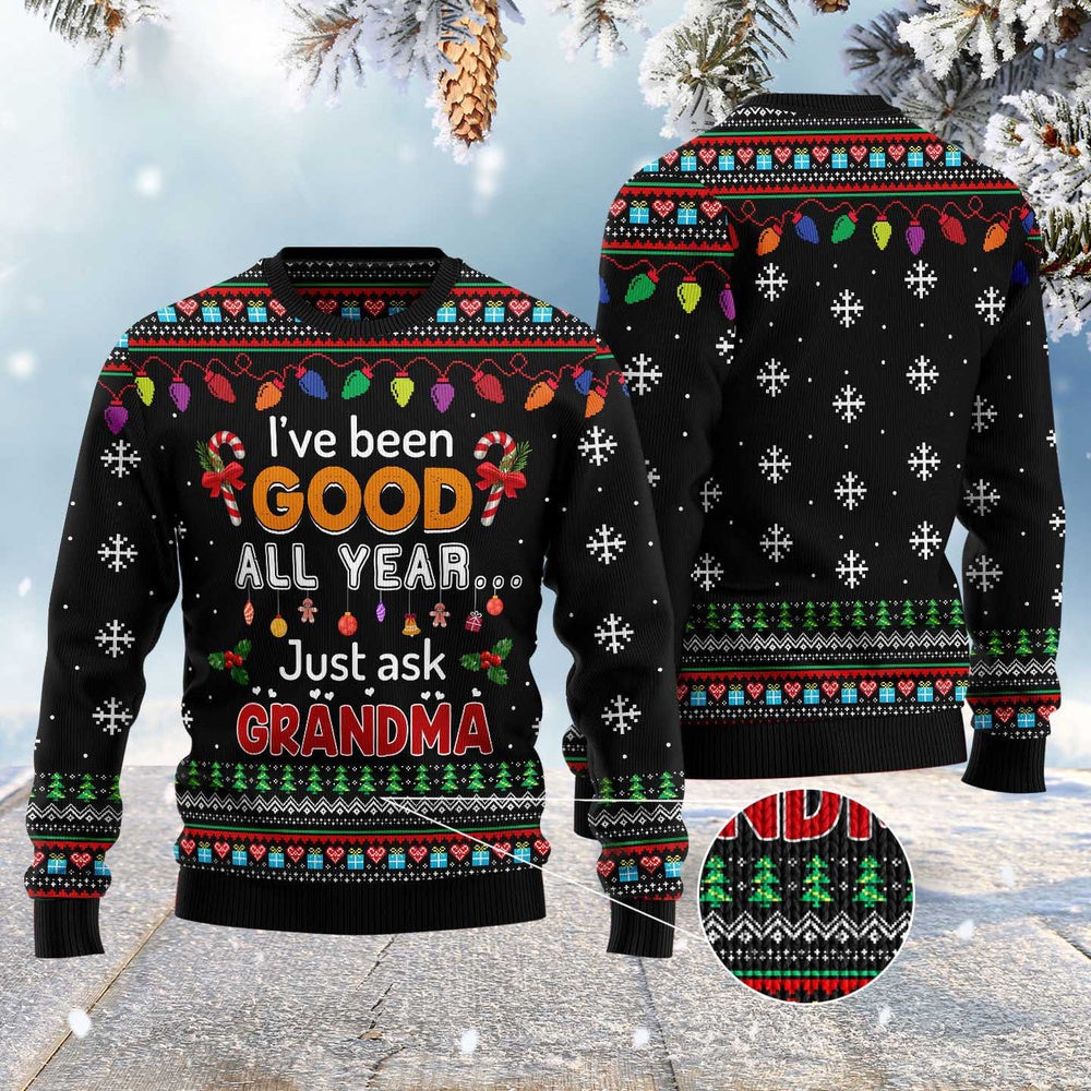 I'Ve Been Good All Year Just Ask Grandma Ugly Christmas Sweater, Funny Xmas Sweater, Sweater Xmas