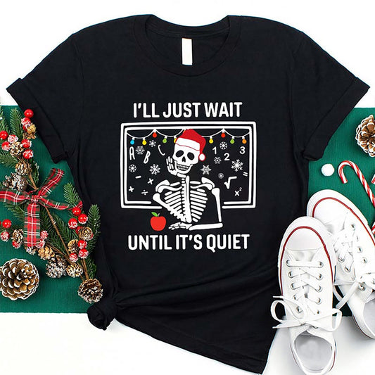 I'll Just Wait Until It's Quiet T Shirt, Merry T Shirt, Unisex Christmas Shirts