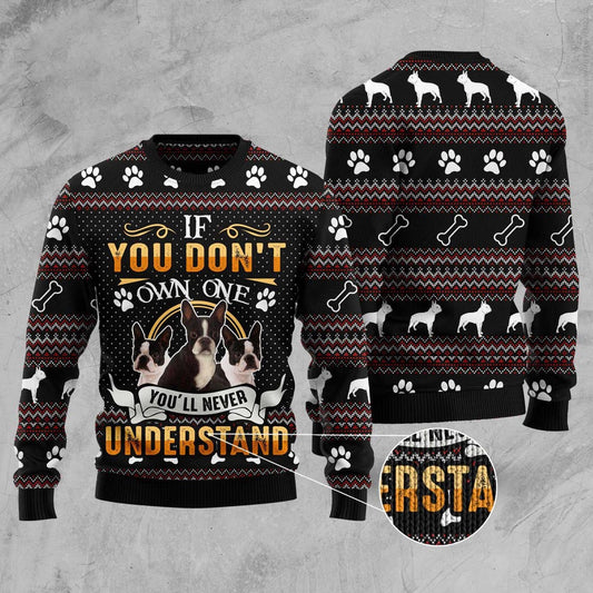 If You Don'T Own One You'Ll Never Understand Boston Terrier Ugly Christmas Sweater, Funny Xmas Sweater, Sweater Xmas