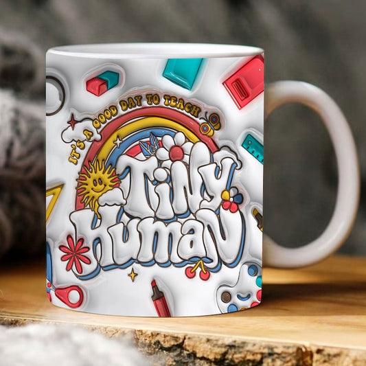 It'S A Good Day To Teach Tiny Human 3D Inflated Mug, 3D Coffee Mug, Cute 3D Inflated Mug, Birthday Gift, Christimas Gift