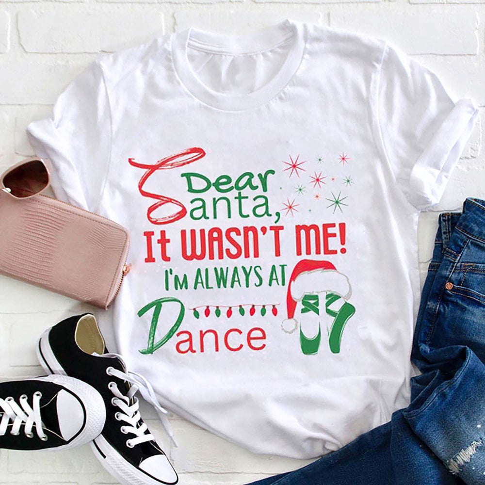 It Wasn't Me I'm Always At Dance T Shirt, Merry T Shirt, Unisex Christmas Shirts