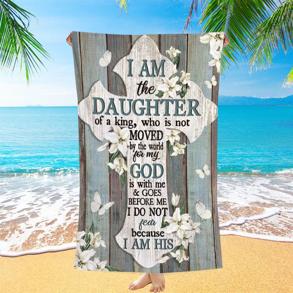 Jesus Cross White Tulip I Am The Daughter Of A King Beach Towel, Christian Beach Towel, Christian Gift, Gift For Women
