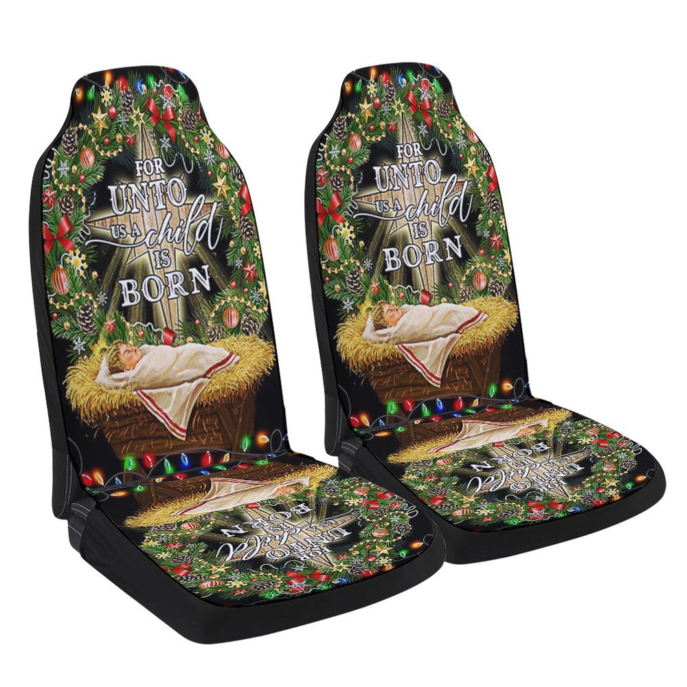 Jesus Is Born For Unto Us A Child Is Born Jesus Christmas Cars Seat Cover, Christmas Car Seat Covers, Car Decor Gift