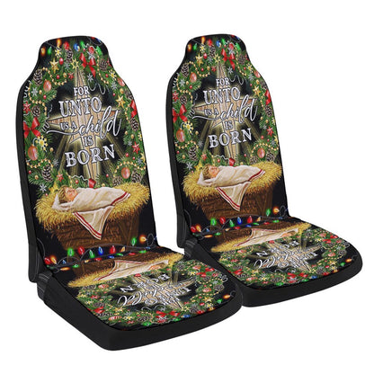 Jesus Is Born For Unto Us A Child Is Born Jesus Christmas Cars Seat Cover, Christmas Car Seat Covers, Car Decor Gift