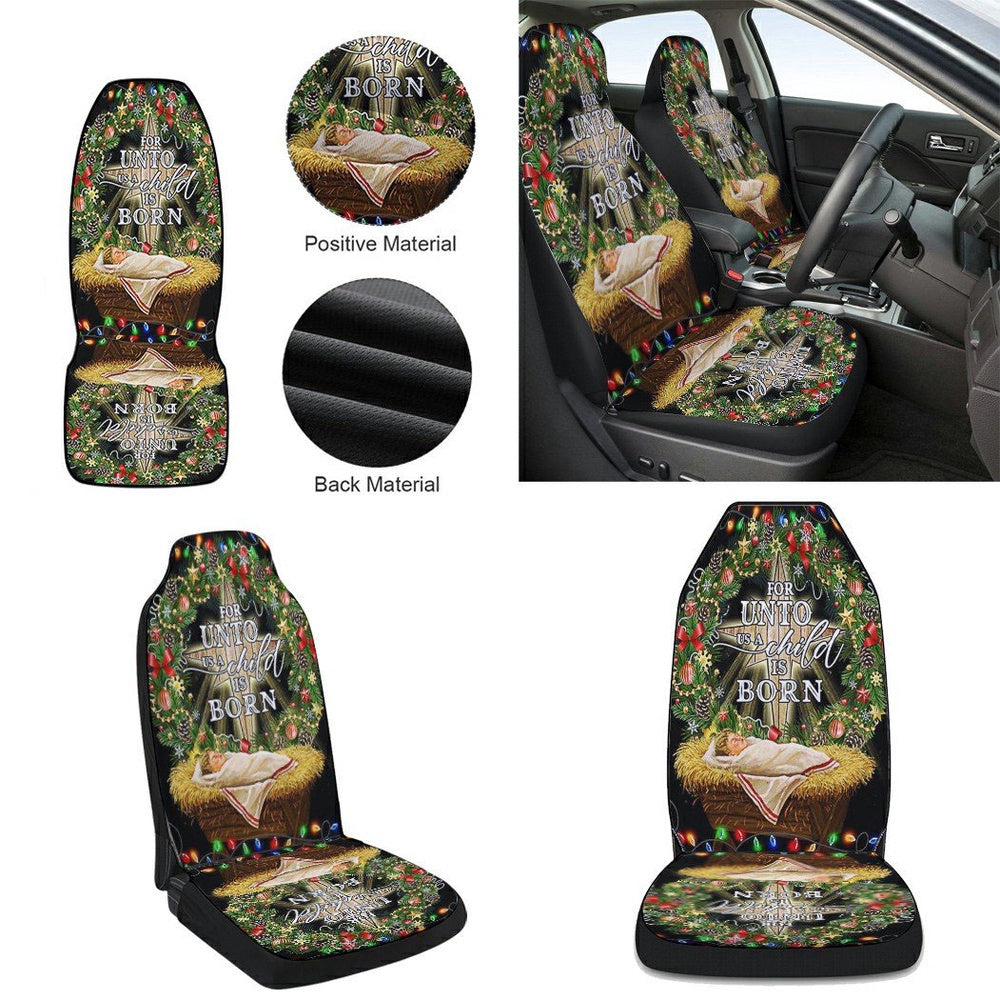 Jesus Is Born For Unto Us A Child Is Born Jesus Christmas Cars Seat Cover, Christmas Car Seat Covers, Car Decor Gift