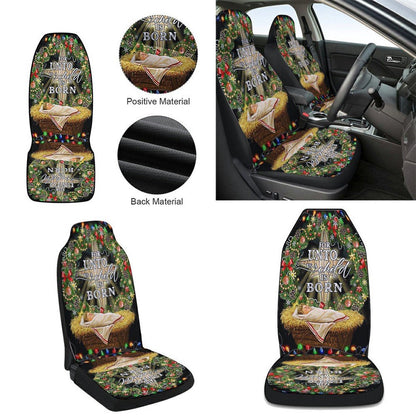 Jesus Is Born For Unto Us A Child Is Born Jesus Christmas Cars Seat Cover, Christmas Car Seat Covers, Car Decor Gift