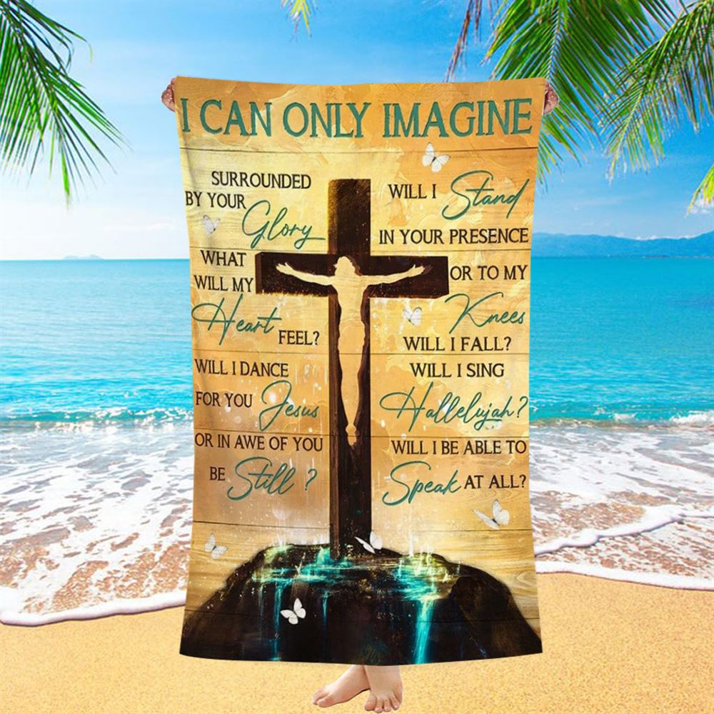 Jesus On The Cross Halo Background I Can Only Imagine Beach Towel, Christian Beach Towel, Christian Gift, Gift For Women