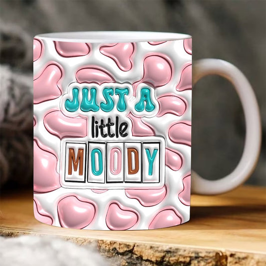 Just A Little Moody Inflated Mug, 3D Coffee Mug, Cute 3D Inflated Mug, Birthday Gift, Christimas Gift