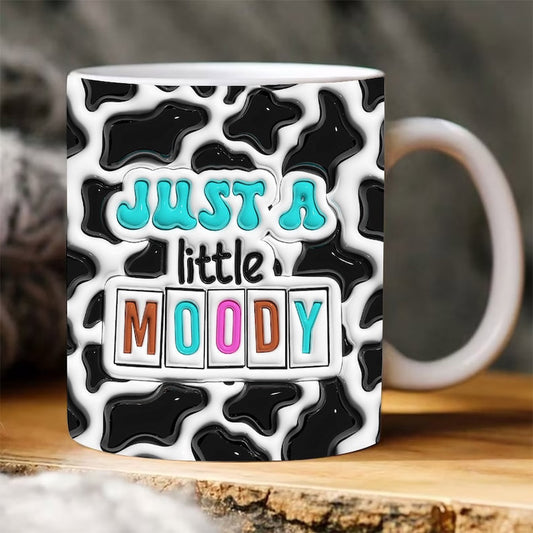 Just A Little Moody Inflated Mug, Cowhide Puff Sublimation Mug, 3D Coffee Mug, Cute 3D Inflated Mug, Birthday Gift, Christimas Gift