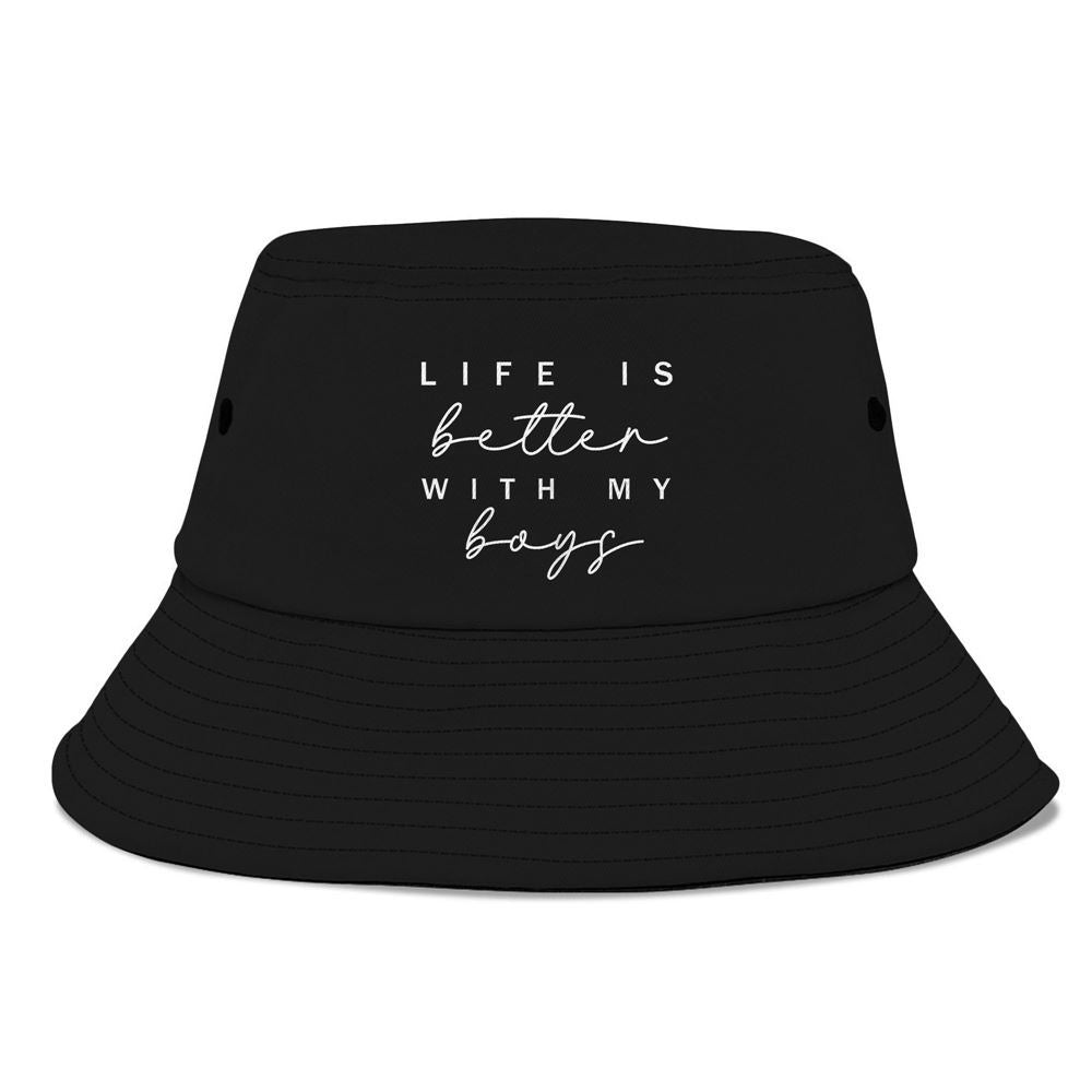 Life Is Better With My Boys Funny Graphic Gift Bucket Hat, Mother's Day Bucker Hat, Mother's Day Gift, Women's Sun Hats