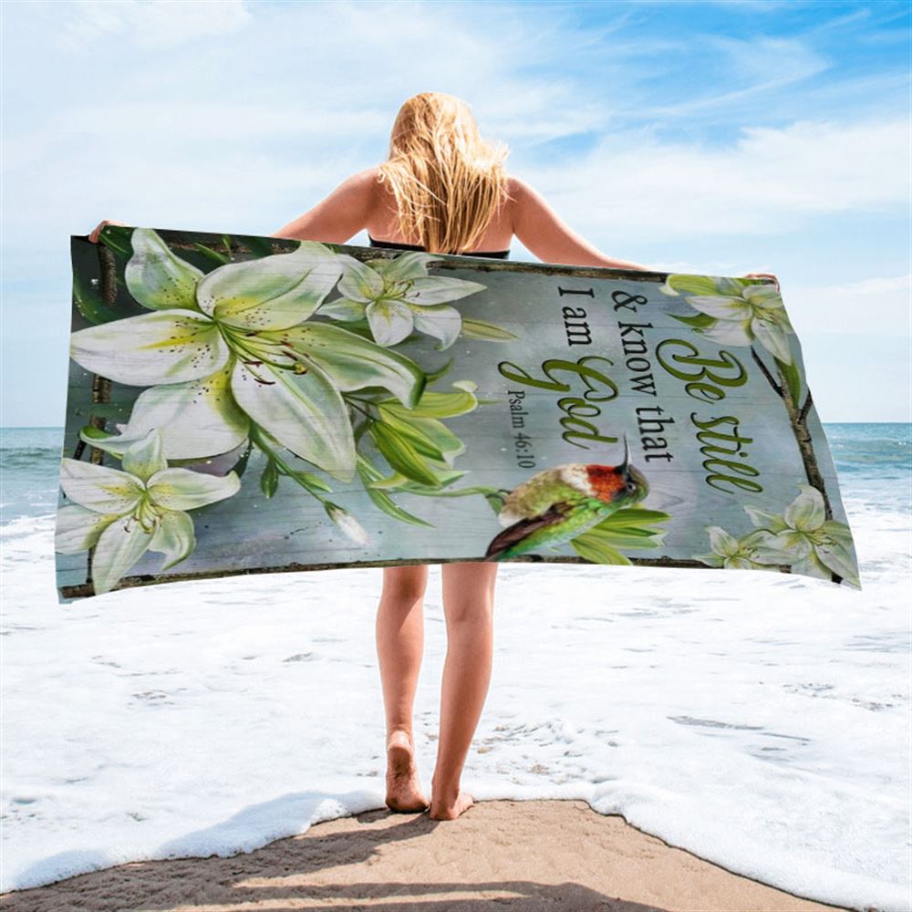 Lily Flowers Hummingbird Be Still And Know That I Am God Beach Towel, Christian Beach Towel, Christian Gift, Gift For Women
