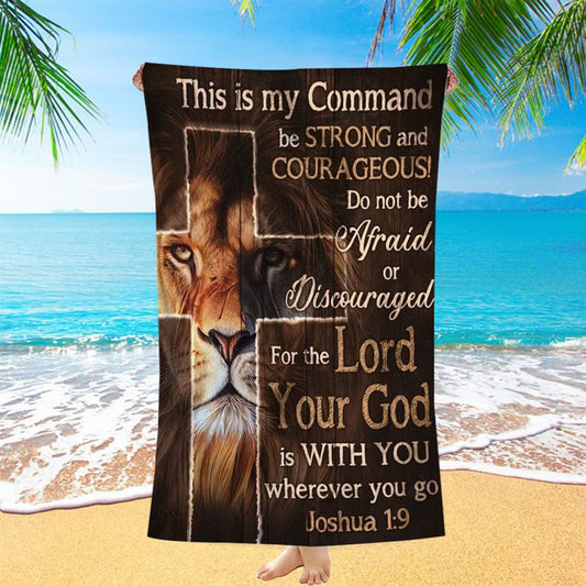 Lion Of Judah Christian Cross This Is My Command Beach Towel, Christian Beach Towel, Christian Gift, Gift For Women