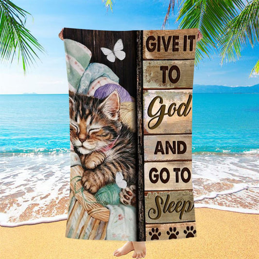 Little Cat Drawing Give It To God And Go To Sleep Beach Towel, Christian Beach Towel, Christian Gift, Gift For Women