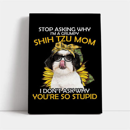 Ln Shih Tzu Stop A Grumpy Mom Canvas, Mother's Day Canvas Art, Gift For Mom, Birthday Gift, Mother's Day Wall Art