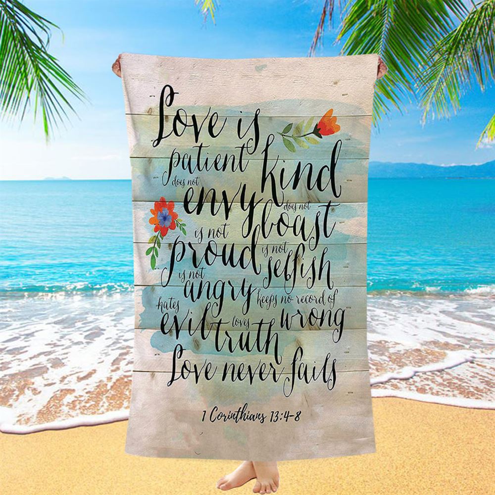 Love Is Patient - Kind - Never Fails - Corinthians 13 4 8 Beach Towel - Christian Beach Towel Decor