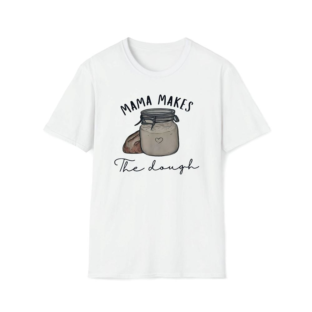 Mama Makes The Dough Sour Dough Bread Homemade Mom Premium T Shirt, Mother's Day Premium T Shirt, Mother's Day Gift, Mom Shirt