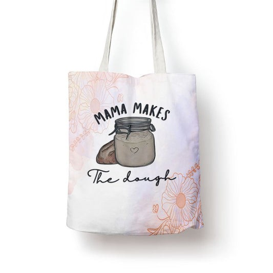 Mama Makes The Dough Sour Dough Bread Homemade Mom Tote Bag, Women Tote Bag, Canvas Tote Bag, Printed Tote Bag