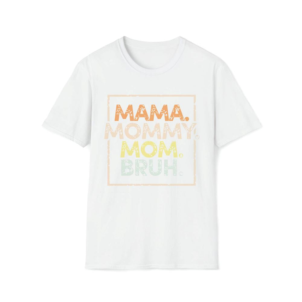 Mama Mommy Mom Bruh Premium T Shirt, Mom Premium T Shirt, Mother's Day Premium T Shirt, Mom Shirt