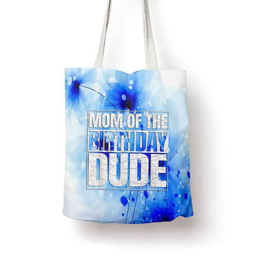 Mom Of The Birthday Dude Mothers Day Proud Mom Of Boys Tote Bag, Women Tote Bag, Canvas Tote Bag, Printed Tote Bag