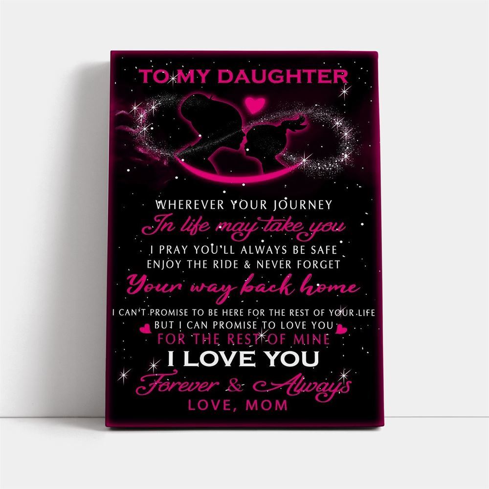 Mom To Daughter Wherever Your Journey Family Canvas , Mother's Day Canvas Art, Gift For Mom, Birthday Gift, Mother's Day Wall Art