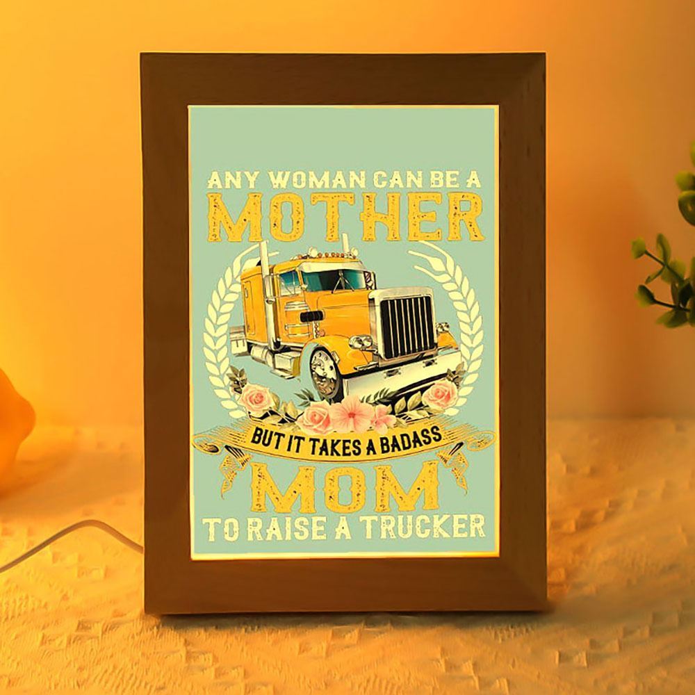 Mom To Raise A Trucker Gift For You Frame Lamp, Mother's Day Night Light, Best Mom Ever, Gift For Mom