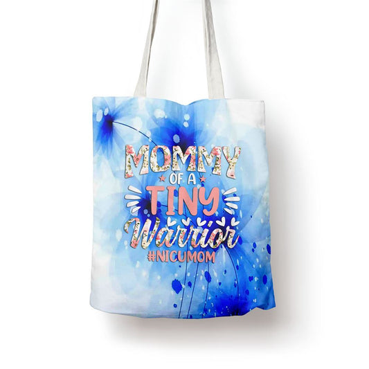 Mommy Of A Tiny Warrior Happy Mothers Day Nicu Mom Tote Bag, Women Tote Bag, Canvas Tote Bag, Printed Tote Bag