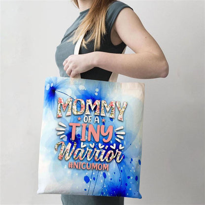 Mommy Of A Tiny Warrior Happy Mothers Day Nicu Mom Tote Bag, Women Tote Bag, Canvas Tote Bag, Printed Tote Bag