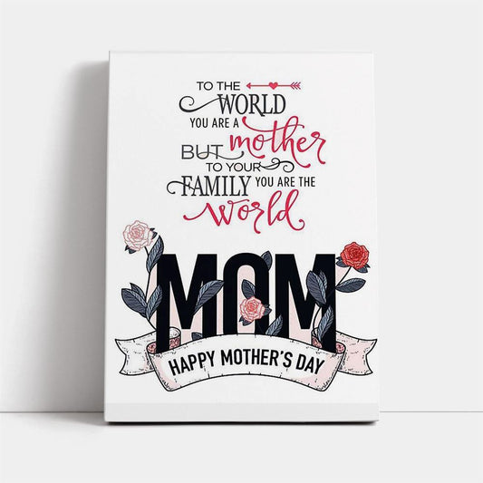 Mother Is The World Happy Mother's Day Special Gifts Vertical Canvas, Mother's Day Canvas Art, Gift For Mom, Birthday Gift, Mother's Day Wall Art