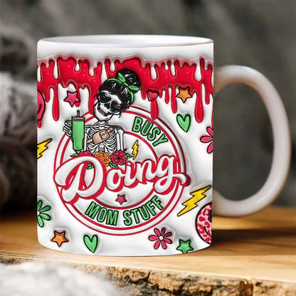 Mother's Day 3D Mug, 3D Busy Doing Mom Stuff Inflated Mug, Mom 3D Inflated Mug, Gift For Mom