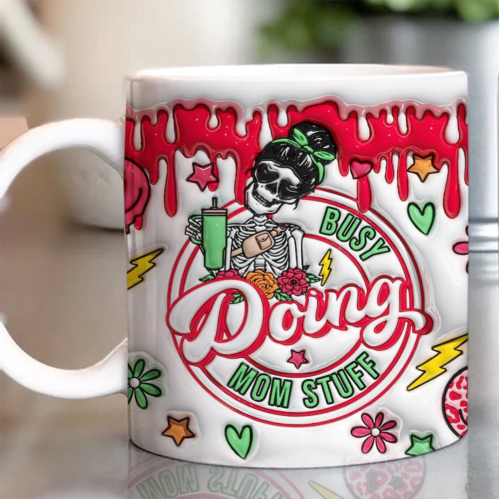 Mother's Day 3D Mug, 3D Busy Doing Mom Stuff Inflated Mug, Mom 3D Inflated Mug, Gift For Mom