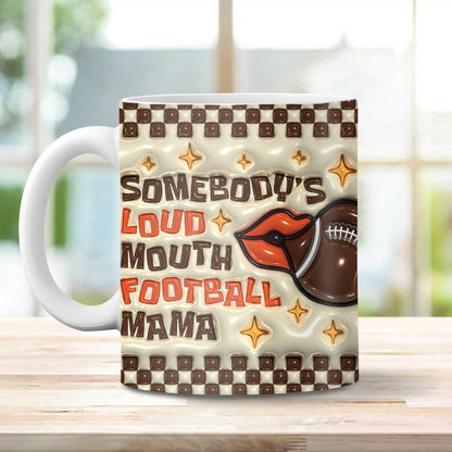 Mother's Day 3D Mug, 3D Inflated Somebody'S Loud Mouth Football Mama Mug, Mom 3D Inflated Mug, Gift For Mom