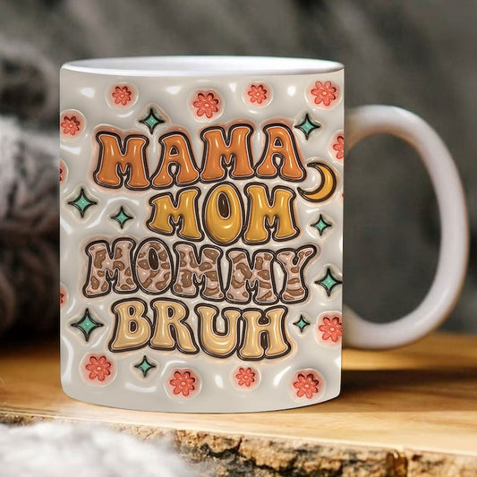 Mother's Day 3D Mug, 3D Mama Mom Mommy Bruh Inflated Mug, Mom 3D Inflated Mug, Gift For Mom