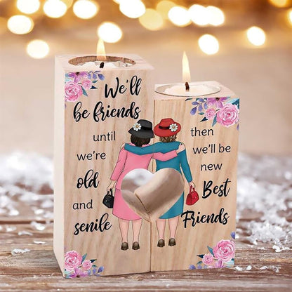 Mother's Day Candle Holders, To My Bestie, We'Ll Be Friend Untill We'Re Old And Senile Heart Candle Holders