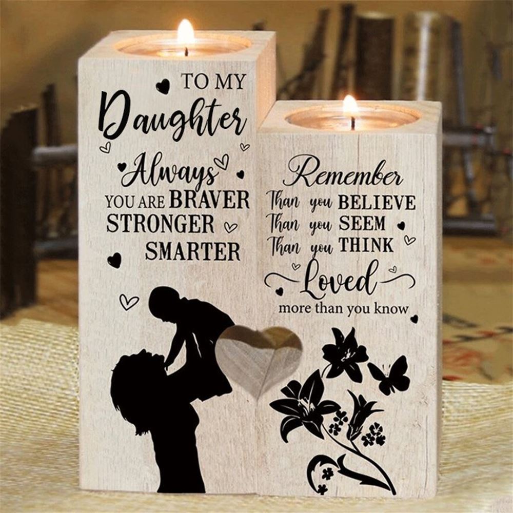 Mother's Day Candle Holders, To My Daughter Always You Are Braver, Stronger, Smarter, I Love You, Candle Holder