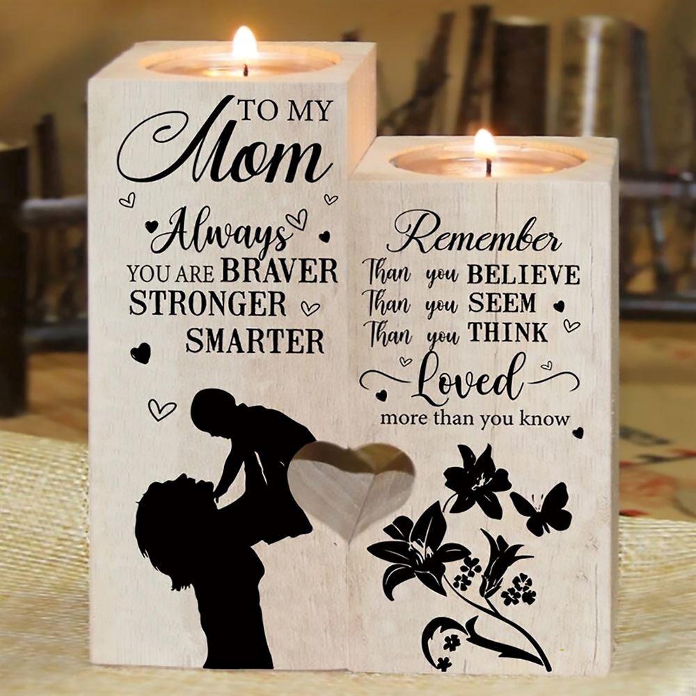 Mother's Day Candle Holders, To My Mom, Always Remeber You Are Braver Than You Believe Stronger Than You Seem Heart Candle Holders
