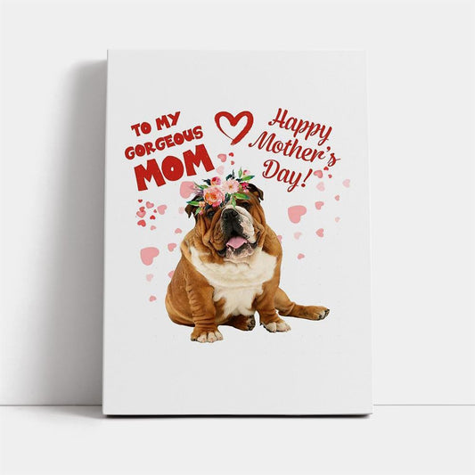 Mother's Day Gift For Mom Who Loves Bulldog Vertical Canvas, Mother's Day Canvas Art, Gift For Mom, Birthday Gift, Mother's Day Wall Art
