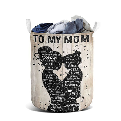 Mother's Day Laundry Basket, Mother Day Daughter To My Mom I Know It'S Not Easy For A Woman To Raise A Child Laundry Basket, Mother's Day Gift