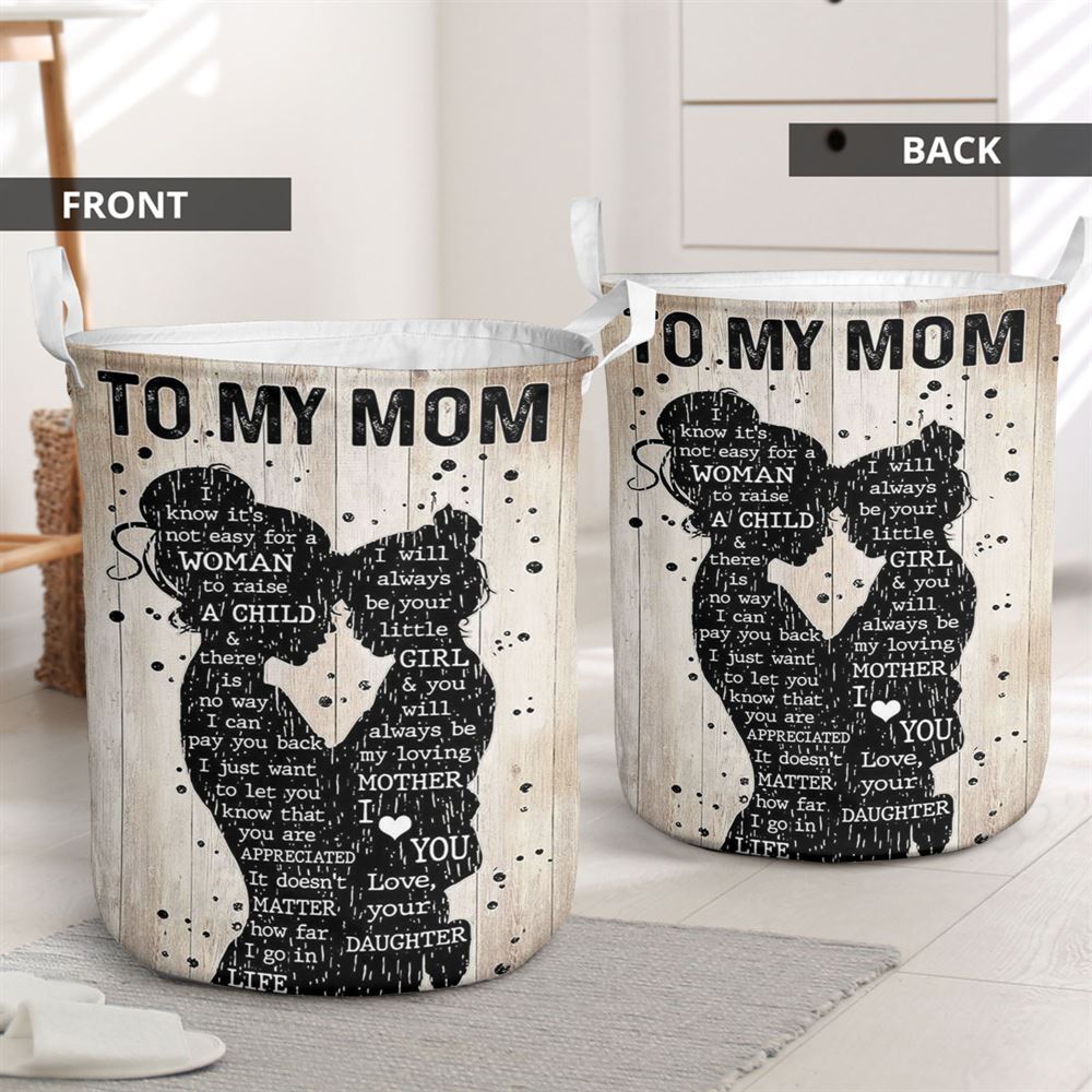 Mother's Day Laundry Basket, Mother Day Daughter To My Mom I Know It'S Not Easy For A Woman To Raise A Child Laundry Basket, Mother's Day Gift