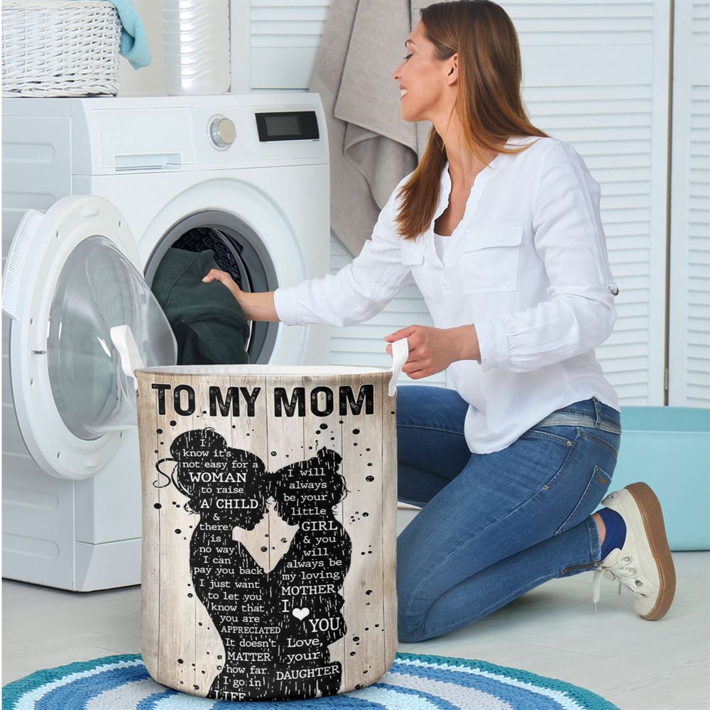 Mother's Day Laundry Basket, Mother Day Daughter To My Mom I Know It'S Not Easy For A Woman To Raise A Child Laundry Basket, Mother's Day Gift