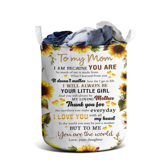Mother's Day Laundry Basket, To My Mom I Am Because You Are Mother's Day Laundry Basket, Mother's Day Gift, Storage Basket For Mom