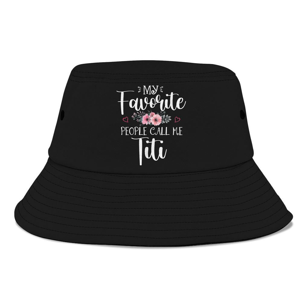 My Favorite People Call Me Titi Funny Floral Bucket Hat, Mother's Day Bucker Hat, Mother's Day Gift, Women's Sun Hats