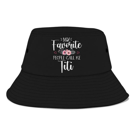 My Favorite People Call Me Titi Funny Floral Bucket Hat, Mother's Day Bucker Hat, Mother's Day Gift, Women's Sun Hats