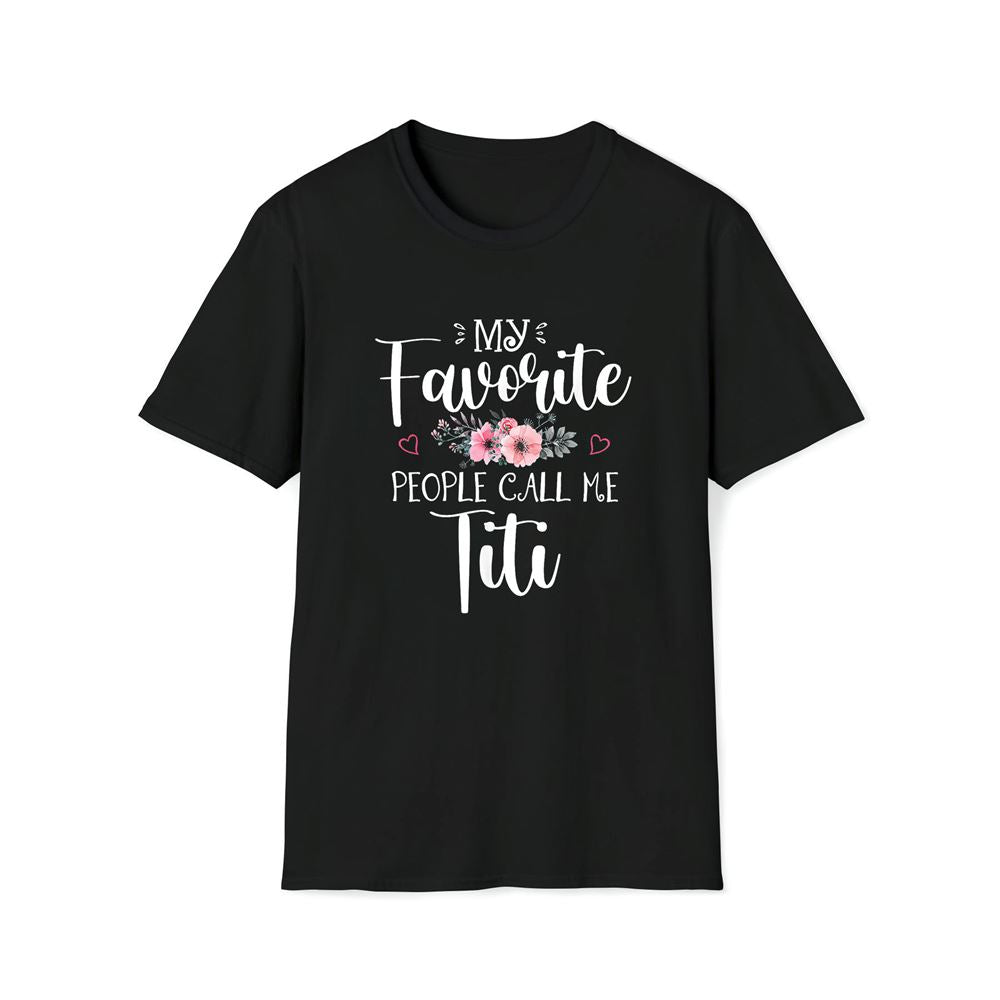 My Favorite People Call Me Titi Funny Floral Mother's Day Premium T Shirt, Mother's Day Premium T Shirt, Mother's Day Gift, Mom Shirt