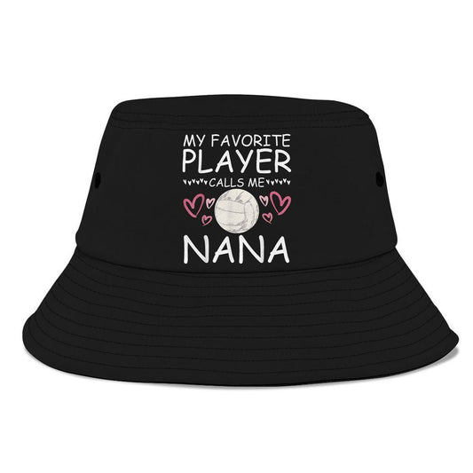 My Favorite Volleyball Player Calls Me Nana Sport Volleyball Bucket Hat, Mother's Day Bucker Hat, Mother's Day Gift, Women's Sun Hats