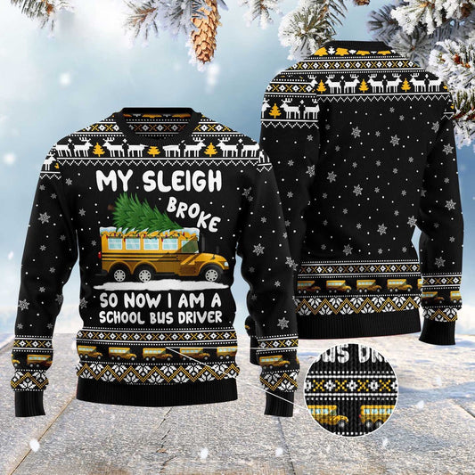 My Sleigh Broke So Now I Am A School Bus Driver Ugly Christmas Sweater, Funny Xmas Sweater, Sweater Xmas