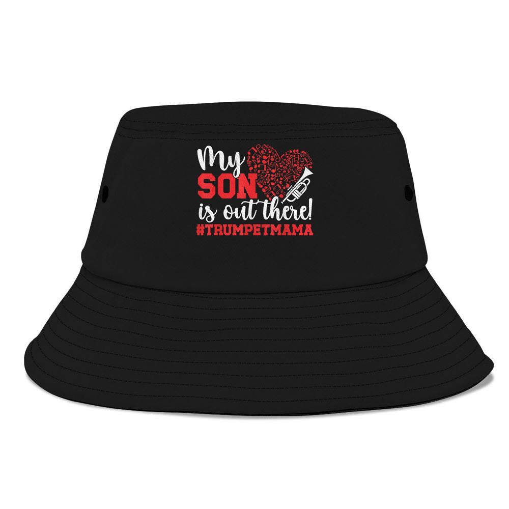 My Son Is Out There Trumpet Mom Of A Trumpet Player Mom Bucket Hat, Mother's Day Bucker Hat, Mother's Day Gift, Women's Sun Hats