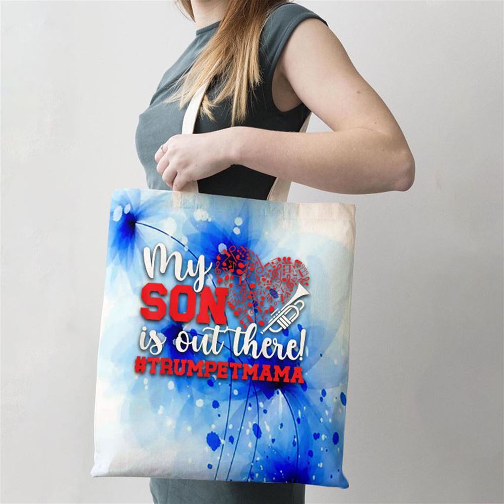 My Son Is Out There Trumpet Mom Of A Trumpet Player Mom Tote Bag, Women Tote Bag, Canvas Tote Bag, Printed Tote Bag