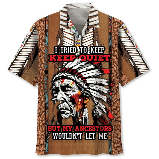 Native American Ancestor Wouldn'T Let Me Keep Quiet Hawaiian Shirt, Funny Hawaiian Shirt, Usa Hawaiian Shirt, Vintage Hawaiian Shirts