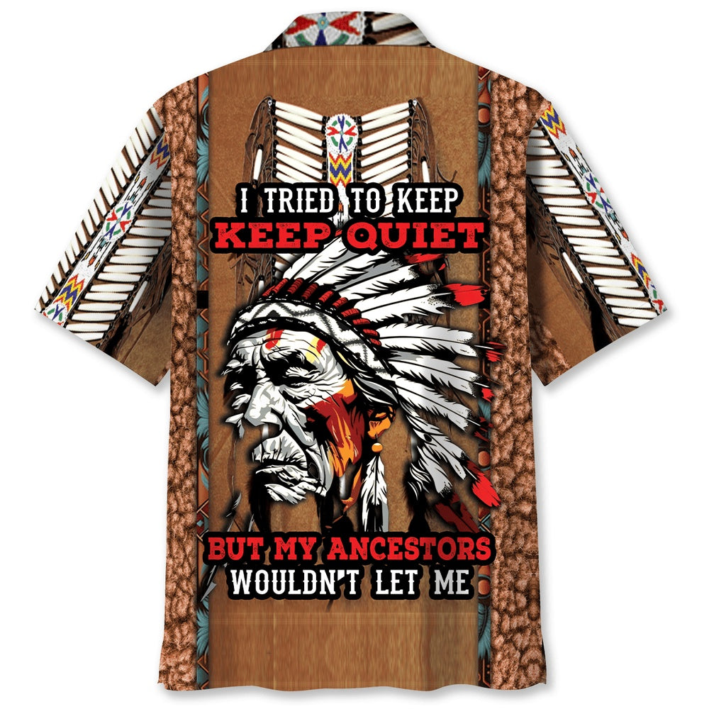 Native American Ancestor Wouldn'T Let Me Keep Quiet Hawaiian Shirt, Funny Hawaiian Shirt, Usa Hawaiian Shirt, Vintage Hawaiian Shirts