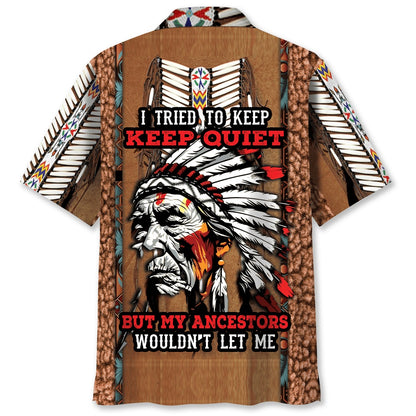 Native American Ancestor Wouldn'T Let Me Keep Quiet Hawaiian Shirt, Funny Hawaiian Shirt, Usa Hawaiian Shirt, Vintage Hawaiian Shirts